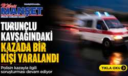 Turunçlu kavşağındaki kazada bir kişi yaralandı