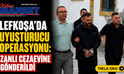 Lefkoşa’da uyuşturucu operasyonu: Zanlı cezaevine gönderildi