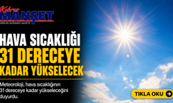 Hava sıcaklığı 31 dereceye kadar yükselecek..