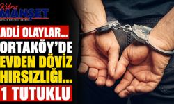 Adli olaylar...Ortaköy’de evden döviz hırsızlığı… 1 tutuklu