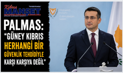Palmas: “Güney Kıbrıs herhangi bir güvenlik tehdidiyle karşı karşıya değil”
