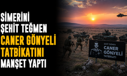 Simerini Şehit Teğmen Caner Gönyeli tatbikatını manşet yaptı