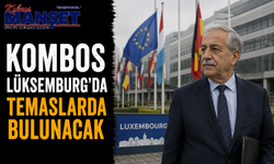 Kombos Lüksemburg’da temaslarda bulunacak