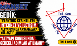 Gedik: “Elektrik kesintileri internet ve iletişim altyapısında aksamalara yol açtı"