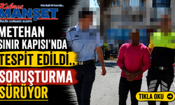Metehan Sınır Kapısı'nda Tespit Edildi