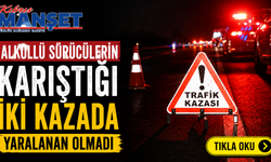 Alkollü sürücülerin karıştığı iki kazada yaralanan olmadı