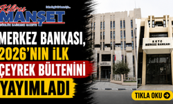 Merkez Bankası, 2026'nın ilk çeyrek bültenini yayımladı