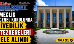 Meclis Genel Kurulunda ivedilik tezkereleri ele alındı