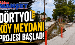 Dörtyol Köy Meydanı Projesi başladı
