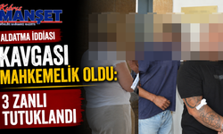 Aldatma İddiası Kavgası Mahkemelik Oldu: 3 Zanlı Tutuklandı