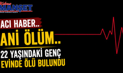22 yaşındaki genç evinde ölü bulundu