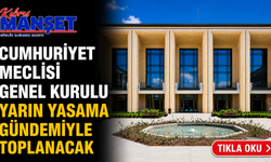 Meclis Genel Kurulu yarın toplanacak
