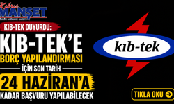 Kıb-Tek’e borç yapılandırması için 24 Haziran’a kadar başvuru yapılabilecek