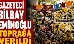 Gazeteci Bilbay Eminoğlu toprağa verildi