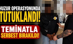 Huzur Operasyonunda Tutuklandı
