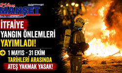 İtfaiye yangın önlemleri yayımladı...1 Mayıs-31 Ekim tarihleri arasında ateş yakmak yasak
