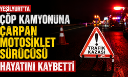 Yeşilyurt’ta çöp kamyonuna çarpan motosiklet sürücüsü hayatını kaybetti