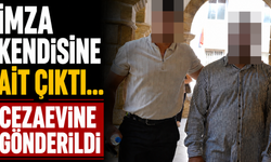 İmza Kendisine Ait Çıktı... Cezaevine Gönderildi