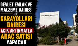 Devlet Emlak ve Malzeme Dairesi ile Karayolları Dairesi açık artırmayla araç satışı yapacak