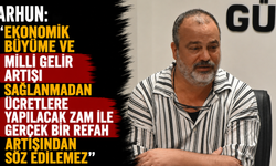 “Ekonomik büyüme ve milli gelir artışı sağlanmadan ücretlere yapılacak zam ile gerçek bir refah artışından söz edilemez”