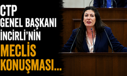 CTP Genel Başkanı İncirli'nin Meclis konuşması...