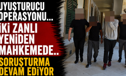 Uyuşturucu Operasyonu... İki Zanlı Yeniden Mahkemede