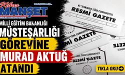 Milli Eğitim Bakanlığı Müsteşarlığı görevine Murad Aktuğ atandı