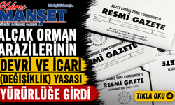 Alçak Orman Arazilerinin Devri ve İcarı (Değişiklik) Yasası yürürlüğe girdi