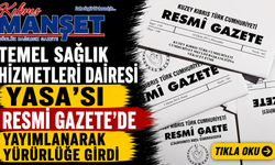 Temel Sağlık Hizmetleri Dairesi Yasa’sı Resmi Gazete'de yayımlanarak yürürlüğe girdi