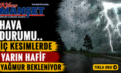 İç kesimlerde yarın hafif yağmur bekleniyor