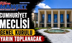 Cumhuriyet Meclisi Genel Kurulu yarın toplanacak