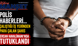 Polis haberleri… Çalıştığı iş yerinden para çalan şahıs Ercan Havalimanı’nda tutuklandı