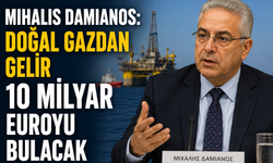 Mihalis Damianos: Doğal gazdan gelir 10 milyar euroyu bulacak