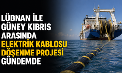 Lübnan ile Güney Kıbrıs arasında elektrik kablosu döşenme projesi gündemde