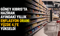 Güney Kıbrıs'ta Haziran ayındaki yıllık enflasyon oranı yüzde 4,1’e yükseldi