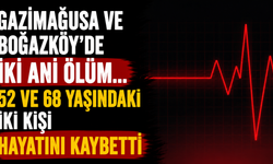Gazimağusa ve Boğazköy'de İki Ani Ölüm...
