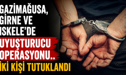 Gazimağusa, Girne ve İskele'de Uyuşturucu Operasyonu