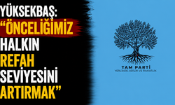 Yüksekbaş: “Önceliğimiz halkın refah seviyesini artırmak"