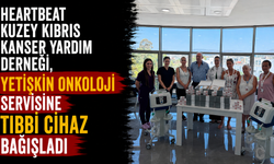 Heartbeat Kuzey Kıbrıs Kanser Yardım Derneği, yetişkin onkoloji servisine tıbbi cihaz bağışladı