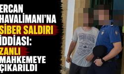 Ercan Havalimanı'na Siber Saldırı İddiası: Zanlı Mahkemeye Çıkarıldı