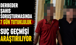 Derbeder şahıs soruşturmasında 7 gün tutukluluk