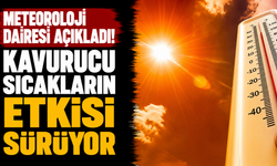 Kavurucu sıcakların etkisi sürüyor