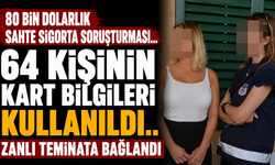 80 Bin Dolarlık Sahte Sigorta Soruşturması... Zanlı Teminata Bağlandı