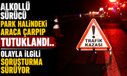 Alkollü sürücü park halindeki araca çarpıp tutuklandı