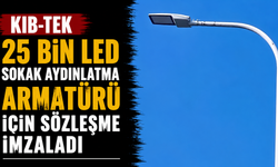 Kıb-Tek 25 bin led sokak aydınlatma armatürü için sözleşme imzaladı