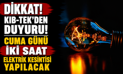 Cuma günü iki saat elektrik kesintisi yapılacak