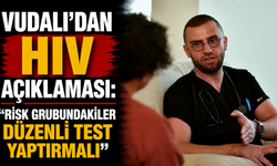 Vudalı’dan HIV açıklaması: “Risk grubundakiler düzenli test yaptırmalı"