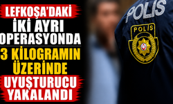 Lefkoşa’daki iki ayrı operasyonda 3 kilogramın üzerinde uyuşturucu yakalandı