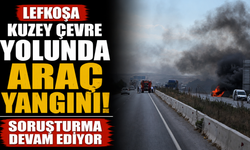 Lefkoşa kuzey çevre yolunda araç yangını...