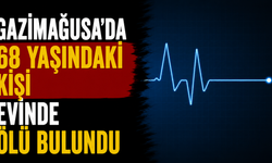 Gazimağusa’da 68 yaşındaki kişi evinde ölü bulundu